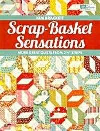 Scrap-Basket Sensations: More Great Quilts from 2 1/2 Strips (Paperback)