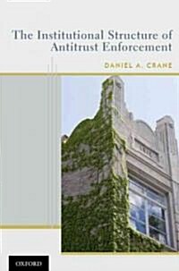 The Institutional Structure of Antitrust Enforcement (Hardcover)
