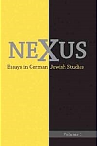 Nexus: Essays in German Jewish Studies, Volume 1 (Hardcover)