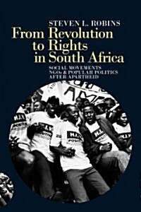 From Revolution to Rights in South Africa : Social Movements, NGOs and Popular Politics After Apartheid (Paperback)