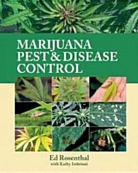 Marijuana Pest and Disease Control: How to Protect Your Plants and Win Back Your Garden (Paperback)