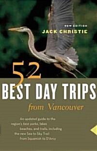 52 Best Day Trips from Vancouver (Paperback, New, Updated)