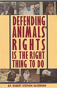 Defending Animals Rights Is the Right Thing to Do (Paperback)