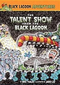 Talent Show from the Black Lagoon (Library Binding, Reinforced Lib)