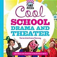 Cool School Drama and Theater: Fun Ideas and Activities to Build School Spirit: Fun Ideas and Activities to Build School Spirit (Library Binding)