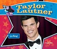 Taylor Lautner: Star of Twilight (Library Binding)