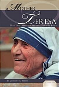 Mother Teresa: Humanitarian & Advocate for the Poor: Humanitarian & Advocate for the Poor (Library Binding)