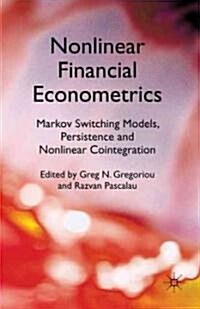 Nonlinear Financial Econometrics: Markov Switching Models, Persistence and Nonlinear Cointegration (Hardcover)
