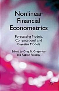 Nonlinear Financial Econometrics: Forecasting Models, Computational and Bayesian Models (Hardcover)