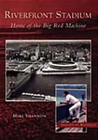 Riverfront Stadium: Home of the Big Red Machine (Paperback)