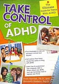 Take Control of ADHD: The Ultimate Guide for Teens with ADHD (Paperback)