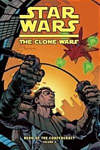 Clone Wars: Hero of the Confederacy Vol. 3: The Destiny of Heroes (Library Binding, Reinforced Lib)
