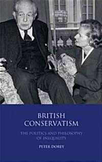 British Conservatism : The Politics and Philosophy of Inequality (Hardcover)