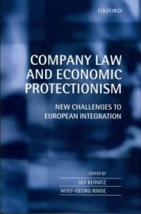 Company law and economic protectionism : new challenges to European integration 1. ed