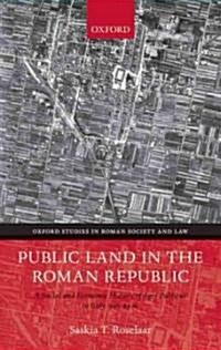 Public Land in the Roman Republic : A Social and Economic History of Ager Publicus in Italy, 396-89 BC (Hardcover)