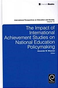 The Impact of International Achievement Studies on National Education Policymaking (Hardcover)