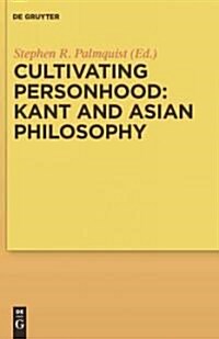 Cultivating Personhood: Kant and Asian Philosophy (Hardcover)