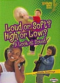 Loud or Soft? High or Low?: A Look at Sound (Paperback)