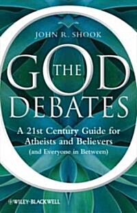 The God Debates : A 21st Century Guide for Atheists and Believers (and Everyone in Between) (Hardcover)