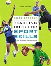Teaching Cues for Sport Skills for Secondary School Students (Paperback, 5)