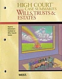 High Court Case Summaries on Wills, Trusts, & Estates (Paperback, CSM, Student)