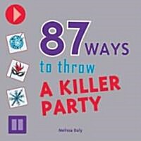 87 Ways to Throw a Killer Party (Paperback)