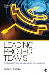 Leading Project Teams: The Basics of Project Management and Team Leadership (Paperback, 2)