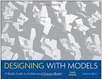 Designing with Models: A Studio Guide to Architectural Process Models (Paperback, 3)