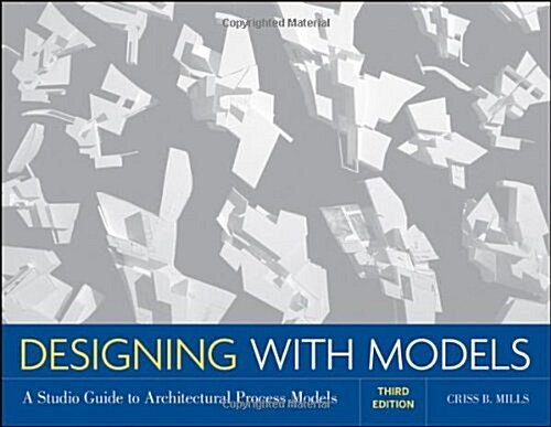 Designing with Models: A Studio Guide to Architectural Process Models (Paperback, 3)
