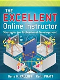 The Excellent Online Instructor: Strategies for Professional Development (Paperback)