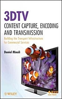 3DTV Content Capture, Encoding and Transmission: Building the Transport Infrastructure for Commercial Services (Hardcover)