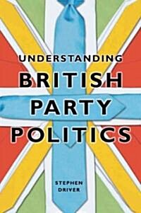 Understanding British Party Politics (Paperback)