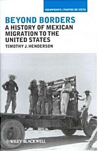Beyond Borders: A History of Mexican Migration to the United States (Hardcover)
