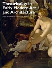 Theatricality in Early Modern Art and Architecture (Paperback)