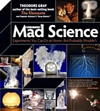 Theo Grays Mad Science: Experiments You Can Do at Home, But Probably Shouldnt (Paperback)