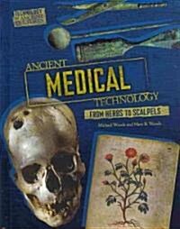 Ancient Medical Technology: From Herbs to Scalpels (Library Binding)