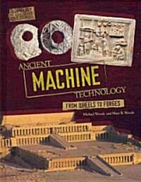 Ancient Machine Technology: From Wheels to Forges (Hardcover)