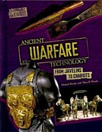 Ancient Warfare Technology: From Javelins and Chariots (Library Binding)