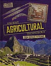 Ancient Agricultural Technology: From Sickles to Plows (Hardcover)