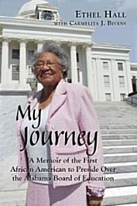 My Journey: A Memoir of the First African American to Preside Over the Alabama Board of Education (Hardcover)