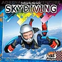 Pulling the Rip Cord: Skydiving: Skydiving (Library Binding)