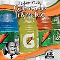Robert Cade: Gatorade Inventor (Library Binding)