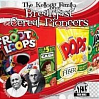 The Kellogg Family: Breakfast Cereal Pioneers (Library Binding)