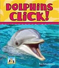 Dolphins Click! (Library Binding)