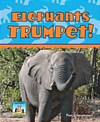 Elephants Trumpet! (Library Binding)