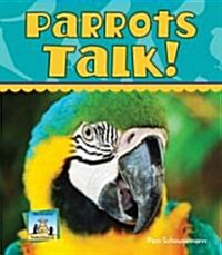Parrots Talk! (Library Binding)