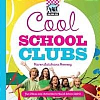 Cool School Clubs: Fun Ideas and Activities to Build School Spirit: Fun Ideas and Activities to Build School Spirit (Library Binding)