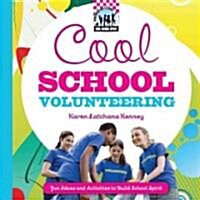 Cool School Volunteering: Fun Ideas and Activities to Build School Spirit: Fun Ideas and Activities to Build School Spirit (Library Binding)