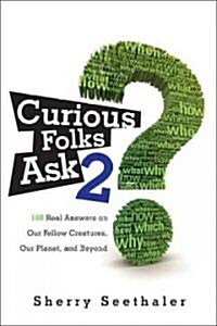 Curious Folks Ask 2: 188 Real Answers on Our Fellow Creatures, Our Planet, and Beyond (Paperback)