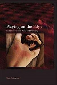 Playing on the Edge: Sadomasochism, Risk, and Intimacy (Paperback)